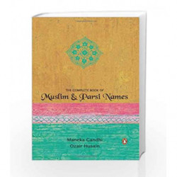 THE COMPLETE BOOK OF MUSLIM AND PARSI NAMES by Gandhi Maneka , Hussain Ozair Book-9780143031840