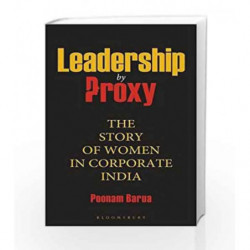 Leadership by Proxy: The Story of Women in Corporate India by Poonam Barua Book-9789385436352
