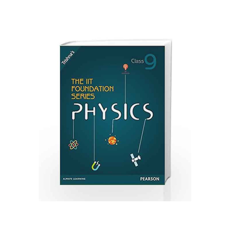 The IIT Foundation Series Physics - Class 9 (Old Edition) by Trishna Knowledge System Book-9789332538115