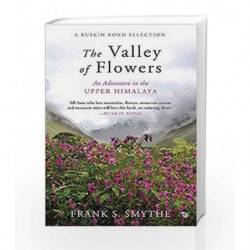 The Valley of Flowers: An Adventure in the Upper Himalaya by Frank S. Smythe Book-9789385288418