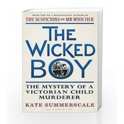 The Wicked Boy: Shortlisted for the CWA Gold Dagger for Non-Fiction 2017 by Summerscale, Kate Book-9781408851159