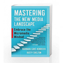 Mastering the New Media Landscape: Embrace the Micromedia Mindset by Rusty Shelton Book-9781626569492