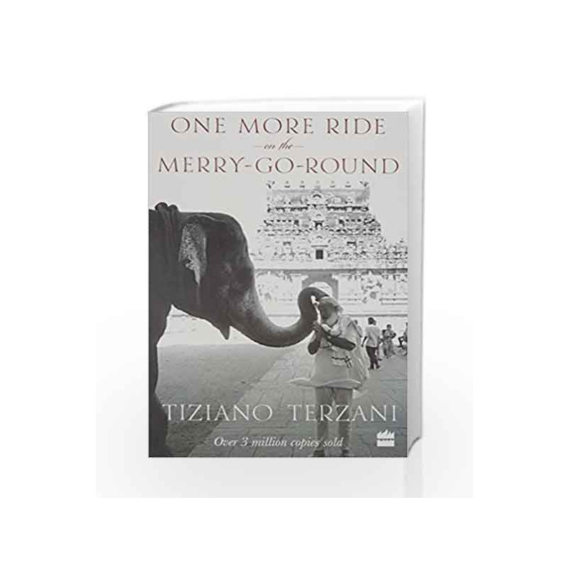 One More Ride on the Merry-Go-Round by Tiziano Terzani,Felix Bolling Book-9789350297155