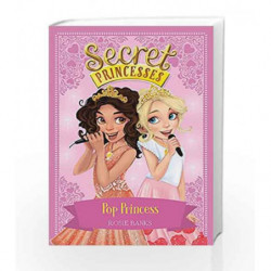 Pop Princess: Book 4 (Secret Princesses) by Rosie Banks Book-9781408336144