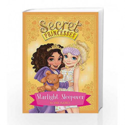 Starlight Sleepover: Book 3 (Secret Princesses) by Rosie Banks Book-9781408336137