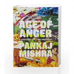 Age Of Anger: A History of the Present by Pankaj Mishra Book-9789386228116
