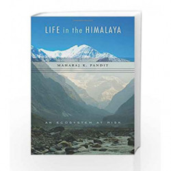 Life in the Himalaya                    An Ecosystem at Risk by Pandit, Maharaj K. Book-9780674971745