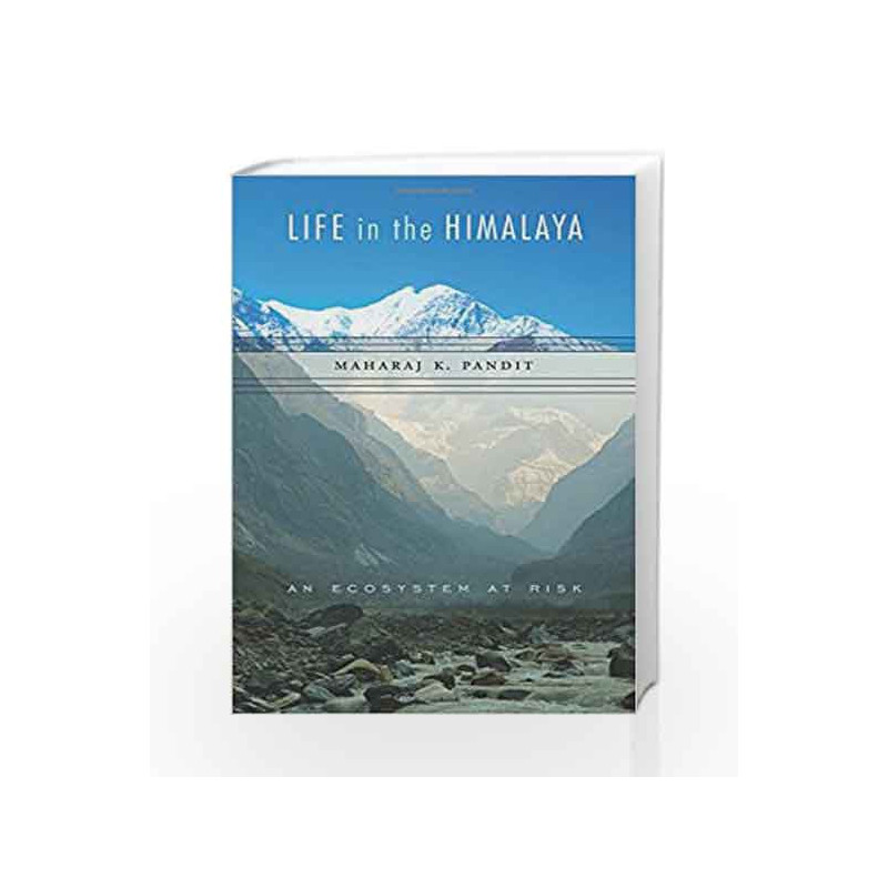 Life in the Himalaya                    An Ecosystem at Risk by Pandit, Maharaj K. Book-9780674971745