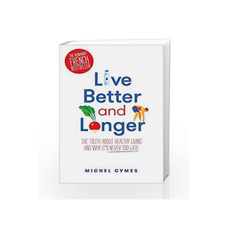 Live Better and Longer by Michel Cymes Book-9781787470606