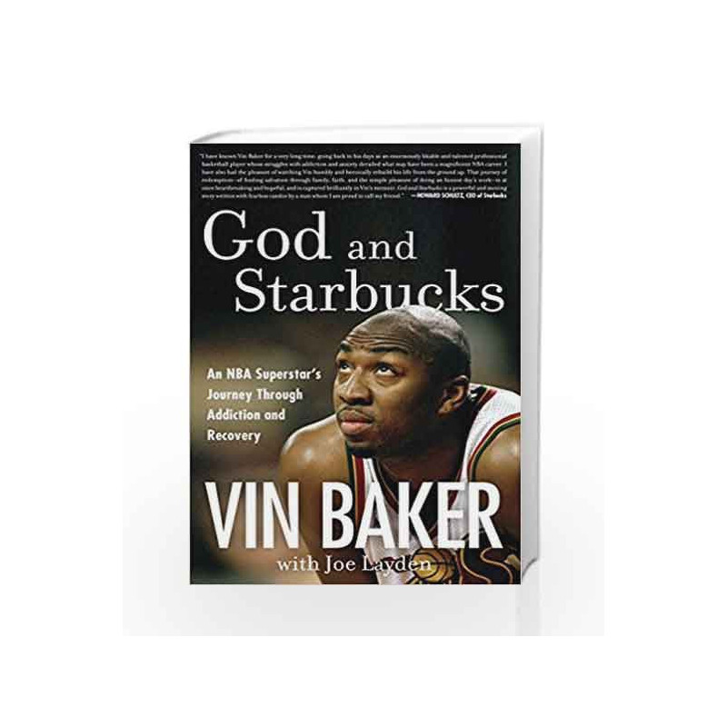 God and Starbucks: An NBA Superstar's Journey Through Addiction and Recovery by Vin Baker Book-9780062496812