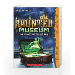 The Haunted Museum #2: The Phantom Music Box by Suzanne Weyn Book-9789386106377
