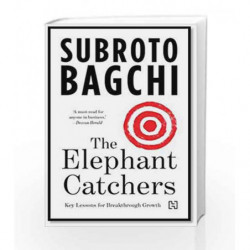 The Elephant Catchers: Key Lessons in Breakthrough Growth by Subroto Bagchi Book-9789351950004