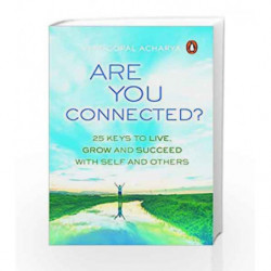 Are You Connected?: 25 Keys to Live, Grow and Succeed with Self and Others by Venugopal Acharya Book-9780143441236