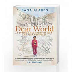 Dear World: A Syrian Girl's Story of War and Plea for Peace by Bana Alabed Book-9781471169557