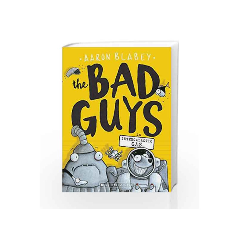 The Bad Guys #5: Intergalactic Gas by Aaron Blabey Book-9781760279479