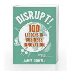 Disrupt!: 100 Lessons in Business Innovation by James Bidwell Book-9781473680944