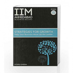 IIMA - Strategies for Growth: Help Your Business Move Up the Ladder by GHOSH ATANU Book-9788184001488