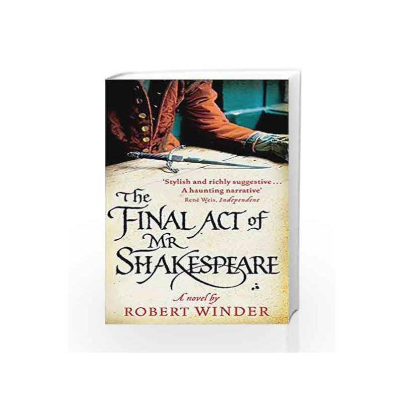 The Final Act Of Mr Shakespeare by Robert Winder Book-9780349122502