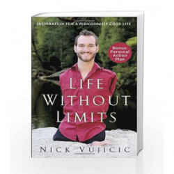 Life Without Limits: Inspiration for a Ridiculously Good Life by Nick Vujicic Book-9780307589743