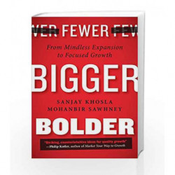 Fewer, Bigger, Bolder: From Mindless Expansion to Focused Growth by Sanjay Khosla Book-9780241014004