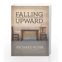 Falling Upward A Spirituality for the Two Halves of Life by ROHR RICHARD Book-9788126555321
