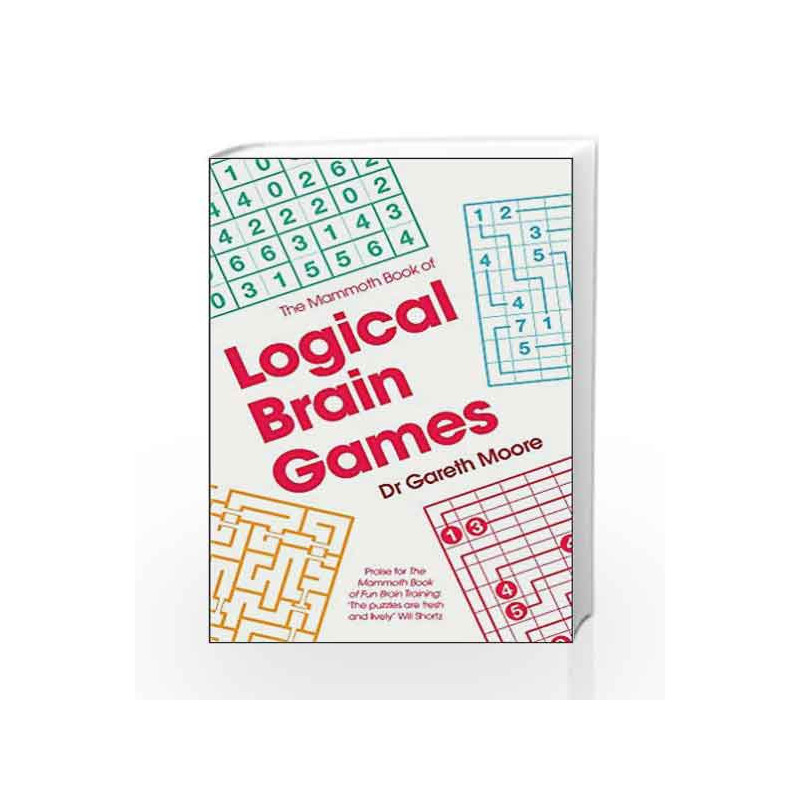 The Mammoth Book Of Logical Brain Games Mammoth Books By Gareth Moore Buy Online The Mammoth
