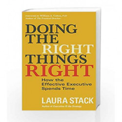 Doing the Right Things Right: How the Effective Executive Spends Time by Laura Stack, William A. Cohen Book-9781626569508