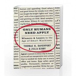 Only Humans Need Apply: Winners and Losers in the Age of Smart Machines by Thomas H. Davenport Book-9780062438614