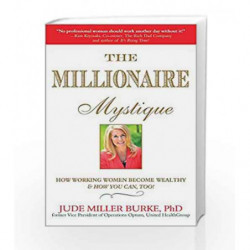 Millionaire Mystique: How Working Women Become Wealthy - And How You Can, Too! by Jude Miller Burke Book-9781857886214