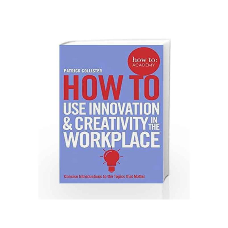 How to Use Innovation and Creativity in the Workplace (How To: Academy ...
