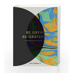 Be Great, Be Grateful: A Gratitude Journal for Positive Living by Patternity Limited Book-9781785036705