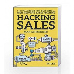 Hacking Sales: The Playbook for Building a High-Velocity Sales Machine by Altschuler, Max Book-9788126569434