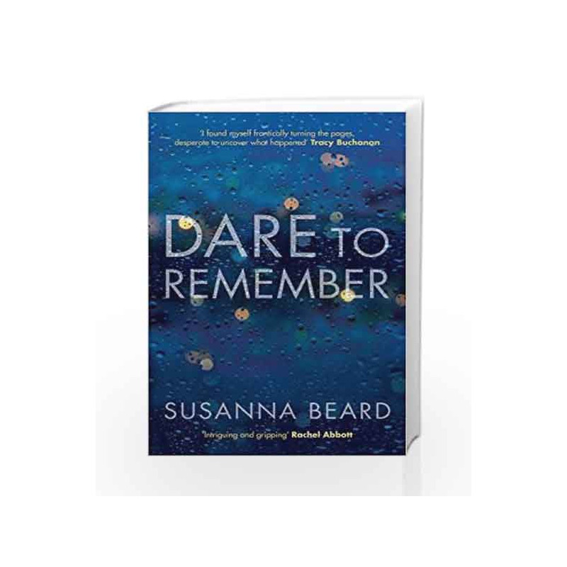 Dare To Remember New Psychological Crime Drama By Susanna Beard Buy Online Dare To Remember New Psychological Crime Drama Book At Best Price In India Madrasshoppe Com