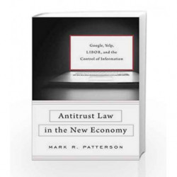 Antitrust Law in the New Economy  Google, Yelp, LIBOR, and the Control of Information by Voltaire, Francois Book-9780674971424