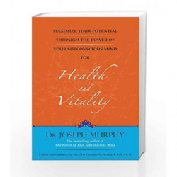 Maximize Your Potential Through the Power of Your Subconscious Mind for Health and Vitality book -9788183227575 front cover