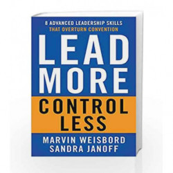 Lead More, Control Less: 8 Advanced Leadership Skills That Overturn Convention book -9781626568921 front cover