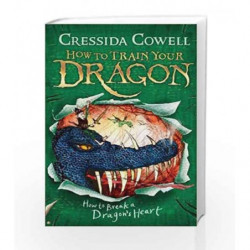 How to Train Your Dragon: How to Break a Dragon's Heart: Book 8 by Cressida Cowell Book-9780340996928