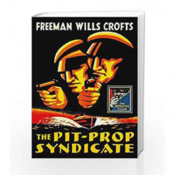 The Pit-Prop Syndicate (Detective Club Crime Classics) by Freeman Wills Crofts Book-9780008190552