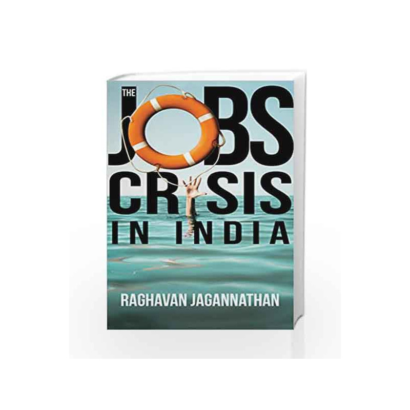 The Jobs Crisis in India by Raghavan Jagannathan Book-9789386215444