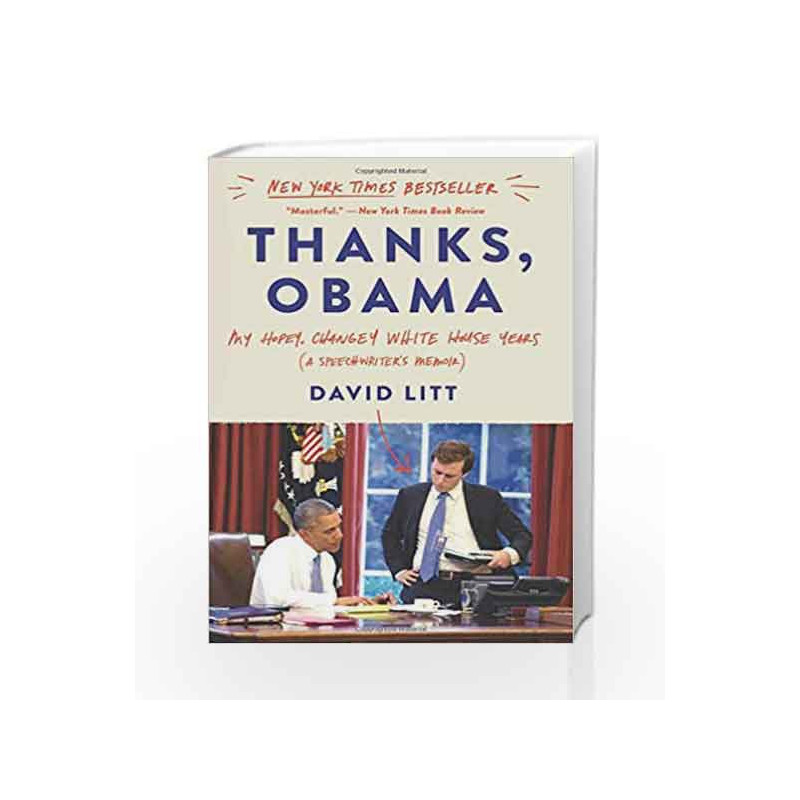 Thanks, Obama: My Hopey, Changey White House Years By Litt, David-Buy ...