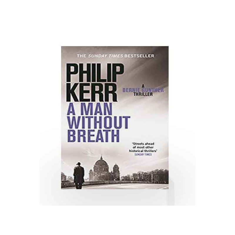 A Man Without Breath: fast-paced historical thriller from a global bestselling author (Bernie Gunther Mystery Book 9) by KERR Bo