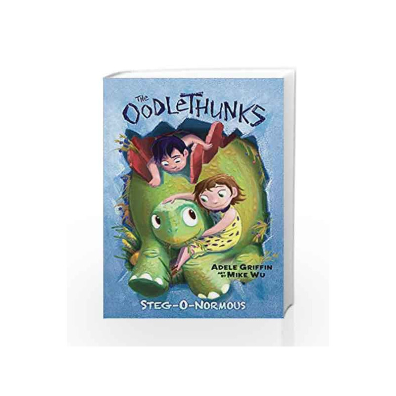 The Oodlethunks #2: Steg-O-Normous by Adele Griffin and Mike Wu Book-9789352753833