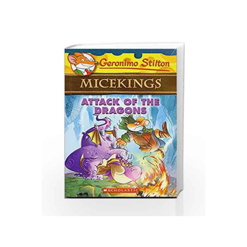 Attack of the Dragons (Geronimo Stilton MiceKings) by GERONIMO STILTON Book-9789385887741