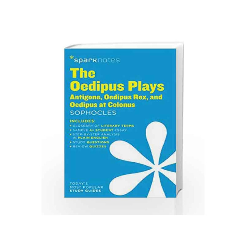 The Oedipus Plays: Antigone, Oedipus Rex, Oedipus at Colonus SparkNotes Literature Guide by Sophocles Book-9781411469839