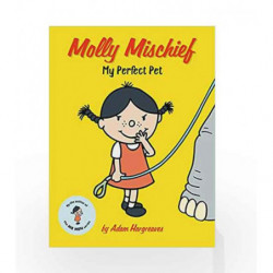 Molly Mischief My Perfect Pet Molly Mischief 1 By Adam Hargreaves Buy Online Molly Mischief My Perfect Pet Molly Mischief 1 Book At Best Prices In India Madrasshoppe Com