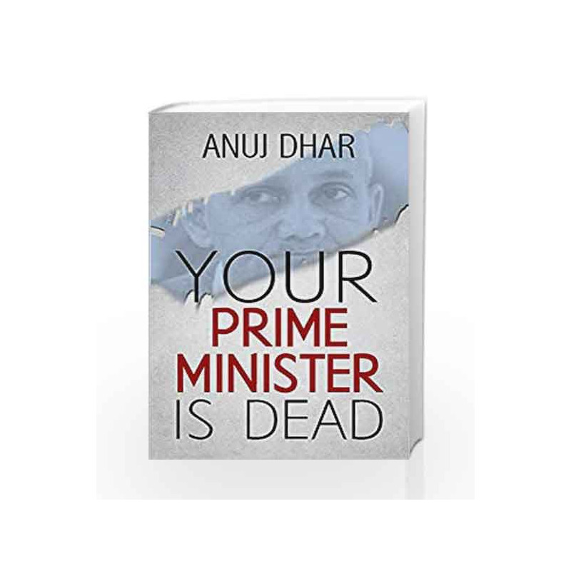 Your Prime Minister is Dead by ANUJ DHAR Book-9789386473356