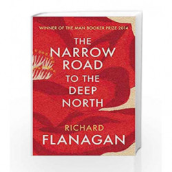 The Narrow Road to the Deep North by Richard Flanagan Book-9780099593584