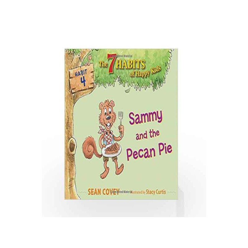 Sammy and the Pecan Pie: Habit 4 (The 7 Habits of Happy Kids) by SEAN COVEY Book-9781534415812