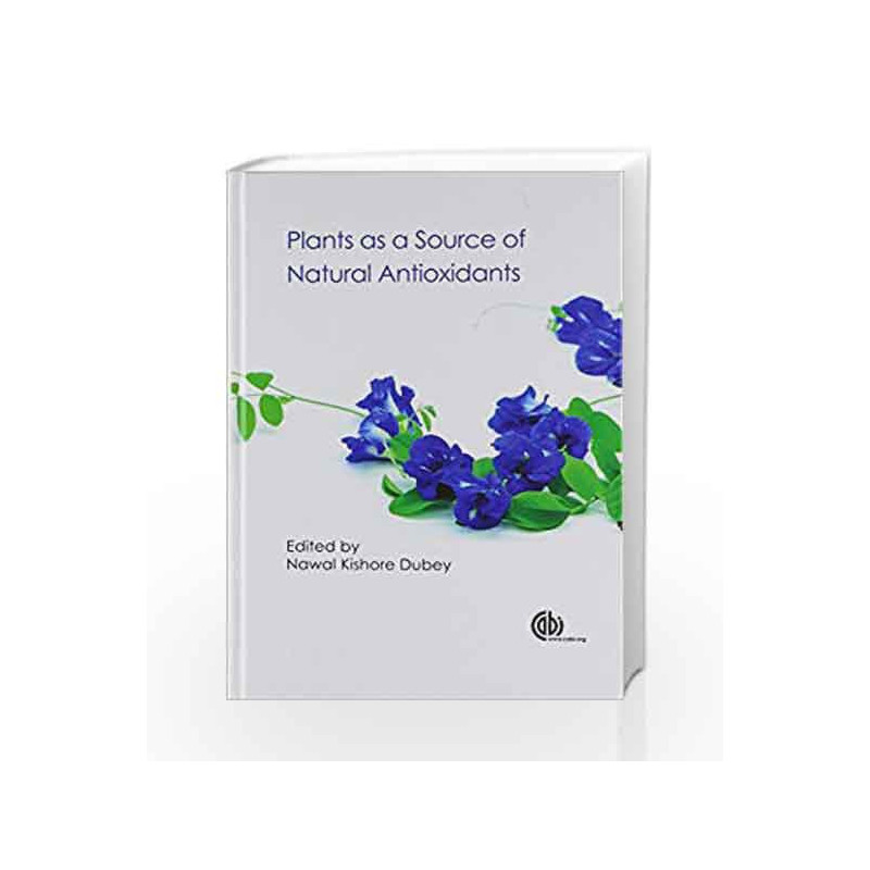 Plants as a Source of Natural Antioxidants by Dubey N K Book-9781780642666