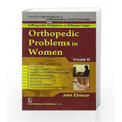 John Ebnezar CBS Handbooks in Orthopedics and Factures: Orthopedic Problems of Different Ages: Orthopedic Problems in Women III 